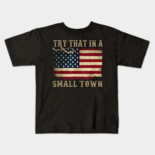 Try That In A Small Town - Country Western Town Country Music Lover Kids T-Shirt